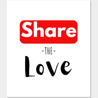 SHARE THE LOVE Posters and Art